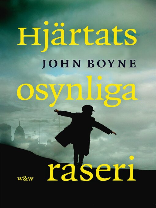 Titeldetaljer för Hjärtats osynliga raseri av John Boyne - Tillgänglig